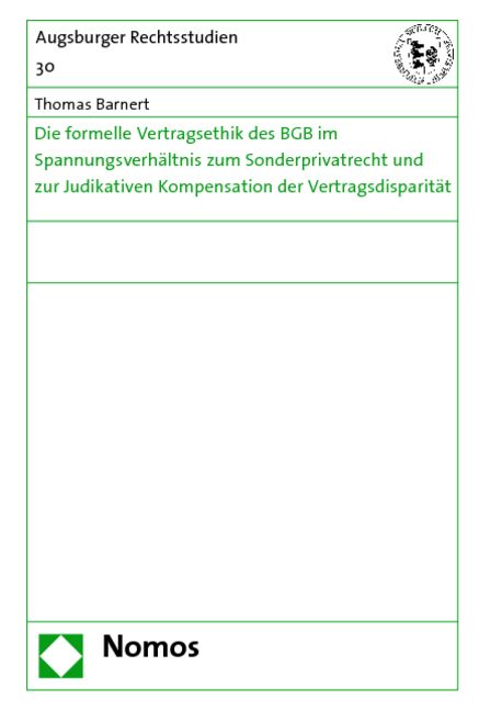 Die formelle Vertragsethik des BGB im Spannungsverhältnis zum Sonderprivatrecht und zur Judikativen Kompensation der Vertragsdisparität