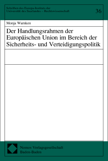 Der Handlungsrahmen der Europäischen Union im Bereich der Sicherheits- und Verteidigungspolitik