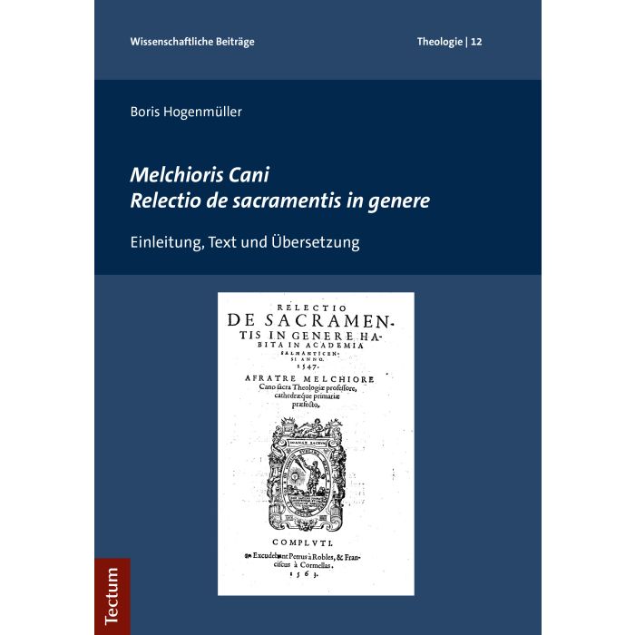 Melchioris Cani Relectio de sacramentis in genere