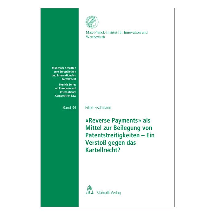 «Reverse Payments» als Mittel zur Beilegung von Patentstreitigkeiten - Ein Verstoß gegen das Kartellrecht
