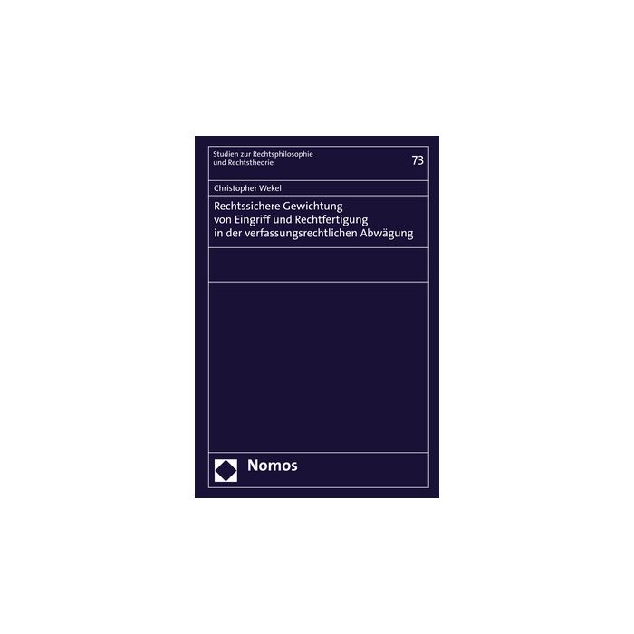 Rechtssichere Gewichtung von Eingriff und Rechtfertigung in der verfassungsrechtlichen Abwägung