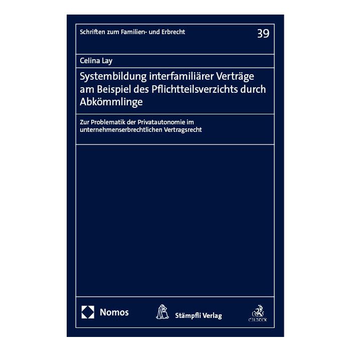 Systembildung interfamiliärer Verträge am Beispiel des Pflichtteilsverzichts durch Abkömmlinge
Systembildung interfamiliärer Verträge am Beispiel des Pflichtteilsverzichts durch Abkömmlinge
