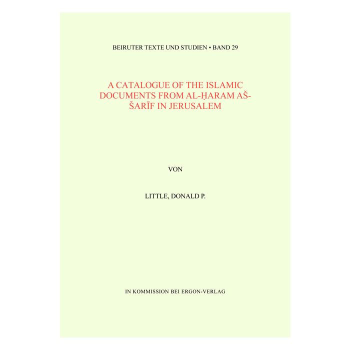 A Catalogue of the Islamic Documents from al-Haram as-Sarif in Jerusalem