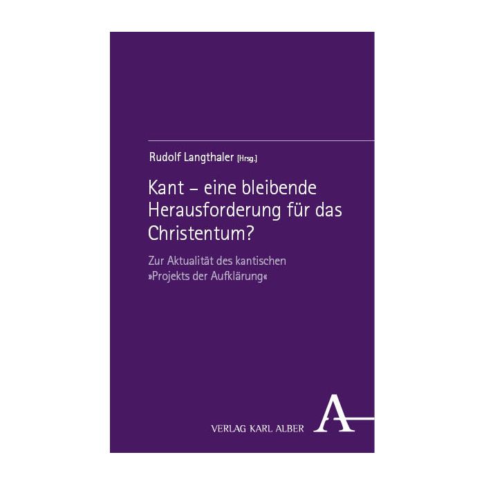 Kant – eine bleibende Herausforderung für das Christentum?