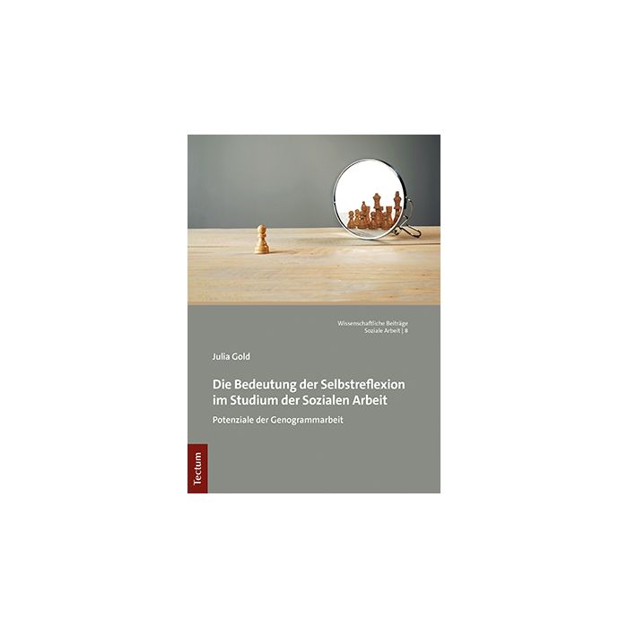Die Bedeutung der Selbstreflexion im Studium der Sozialen Arbeit Die Bedeutung der Selbstreflexion im Studium der Sozialen Arbeit