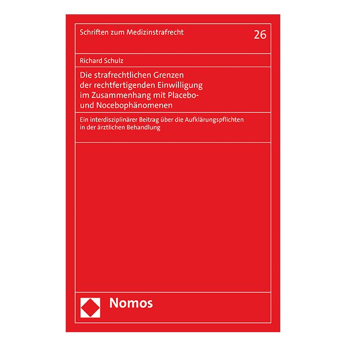 Die strafrechtlichen Grenzen der rechtfertigenden Einwilligung im Zusammenhang mit Placebo- und Nocebophänomenen