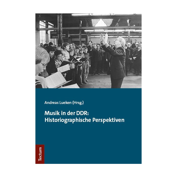Musik in der DDR: Historiographische Perspektiven Musik in der DDR: Historiographische Perspektiven