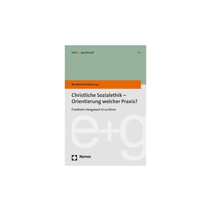 Christliche Sozialethik - Orientierung welcher Praxis?