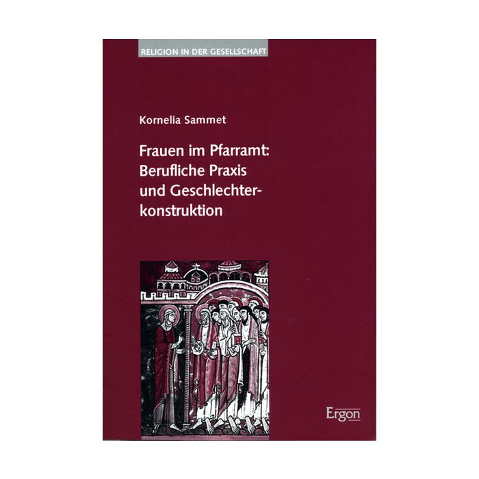 Frauen im Pfarramt: Berufliche Praxis und Geschlechterkonstruktion