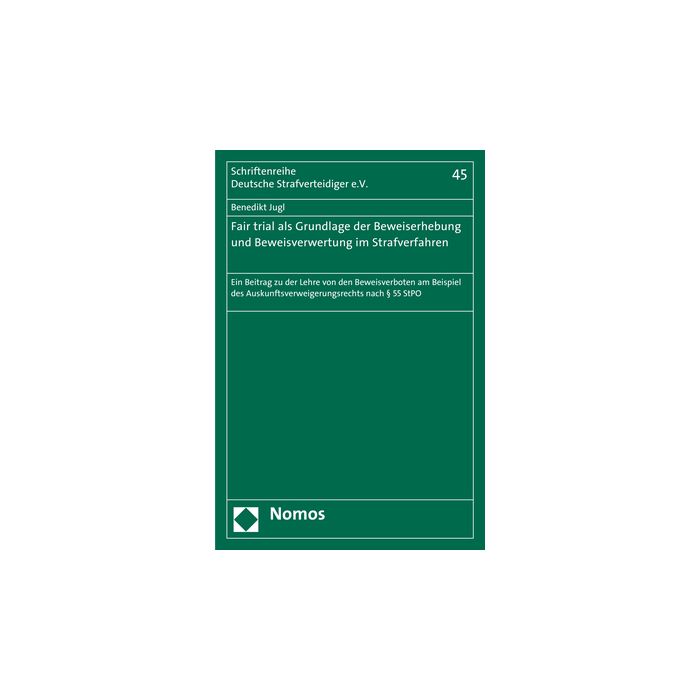 Fair trial als Grundlage der Beweiserhebung und Beweisverwertung im Strafverfahren