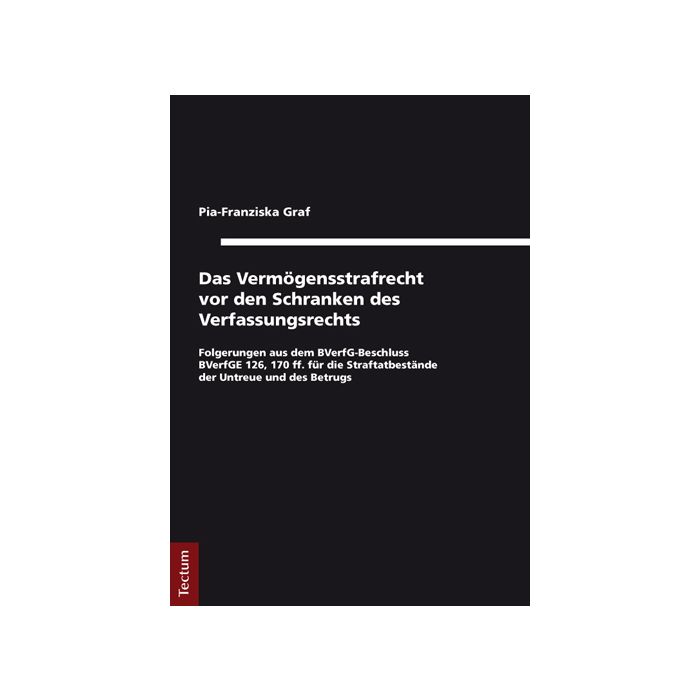 Das Vermögensstrafrecht vor den Schranken des Verfassungsrechts