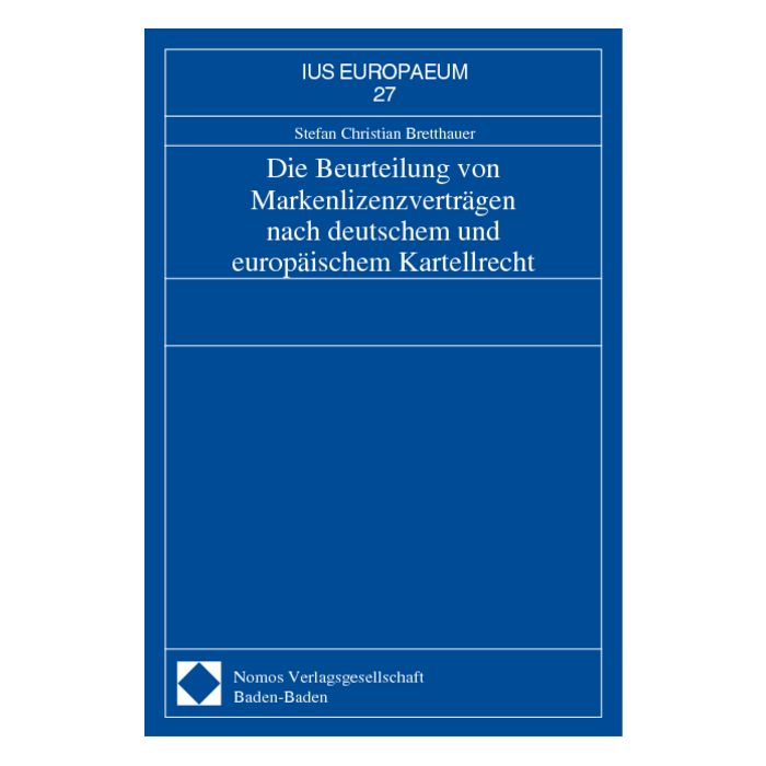 Die Beurteilung von Markenlizenzverträgen nach deutschem und europäischem Kartellrecht