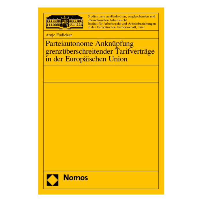 Parteiautonome Anknüpfung grenzüberschreitender Tarifverträge in der Europäischen Union