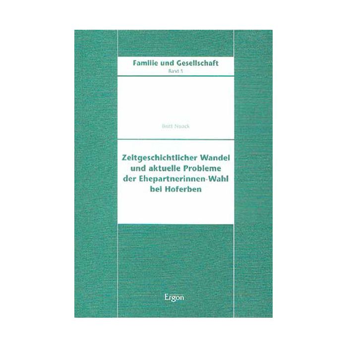 Zeitgeschichtlicher Wandel und aktuelle Probleme der Ehepartnerinnen-Wahl bei Hoferben