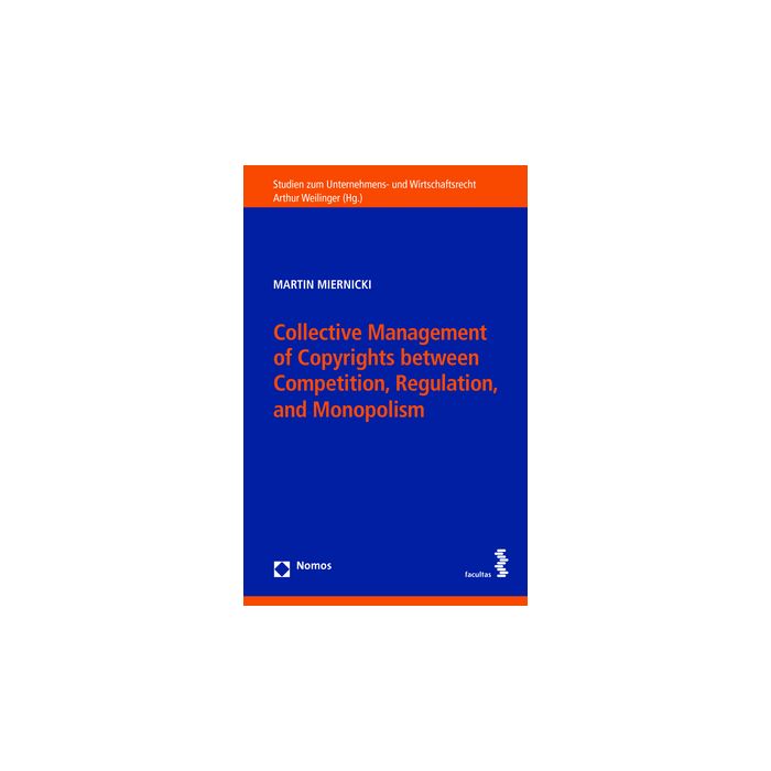 Collective Management of Copyrights between Competition, Regulation, and Monopolism