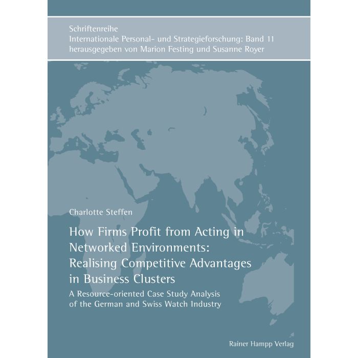How Firms Profit from Acting in Networked Environments: Realising Competitive Advantages in Business Clusters