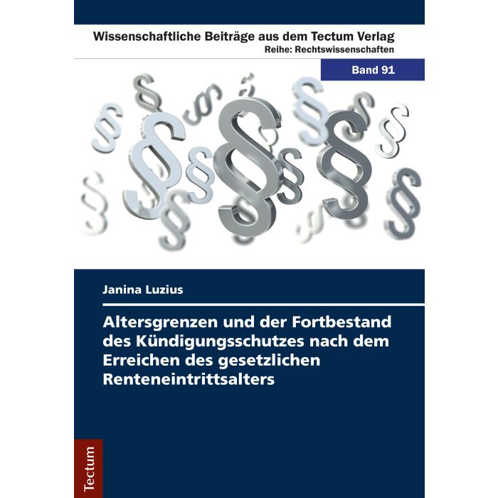 Altersgrenzen und der Fortbestand des Kündigungsschutzes nach dem Erreichen des gesetzlichen Renteneintrittsalters
