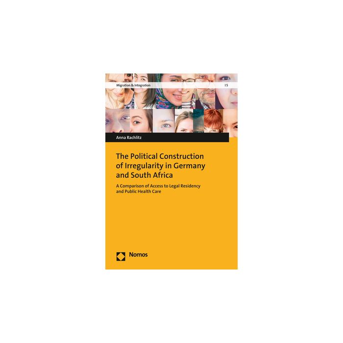 The Political Construction of Irregularity in Germany and South Africa