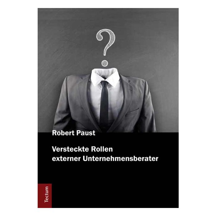 Versteckte Rollen externer Unternehmensberater