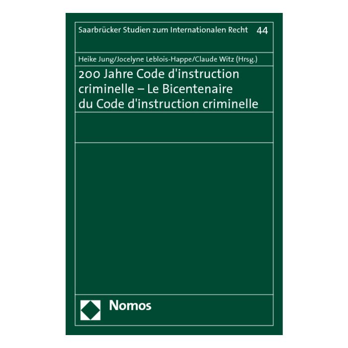 200 Jahre Code d'instruction criminelle - Le Bicentenaire du Code d'instruction criminelle 200 Jahre Code d'instruction criminelle - Le Bicentenaire du Code d'instruction criminelle