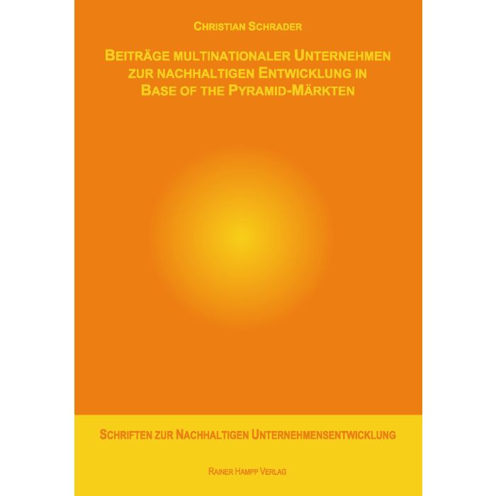 Beiträge multinationaler Unternehmen zur nachhaltigen Entwicklung in Base of the Pyramid-Märkten Beiträge multinationaler Unternehmen zur nachhaltigen Entwicklung in Base of the Pyramid-Märkten