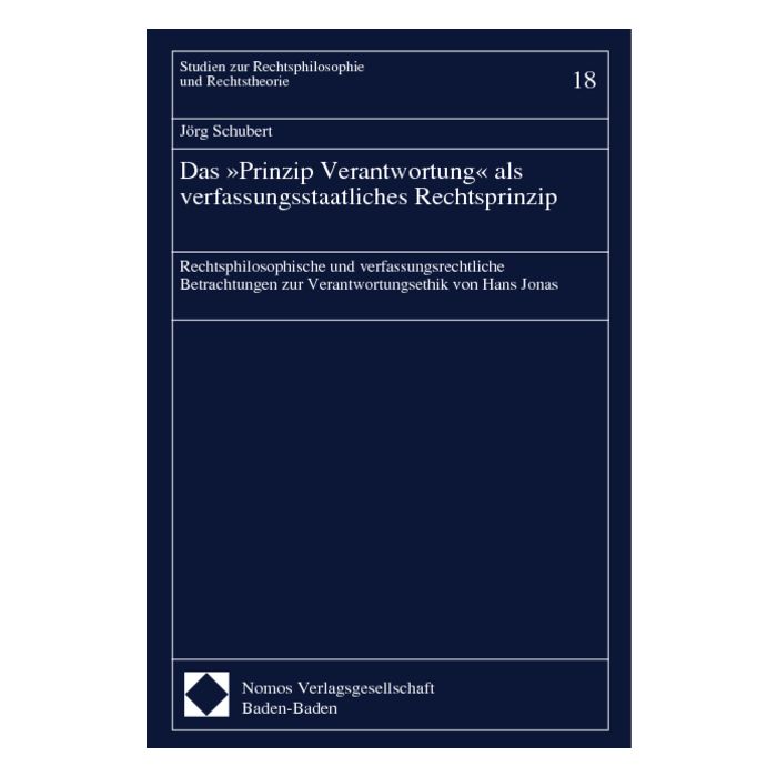 Das »Prinzip Verantwortung« als verfassungsstaatliches Rechtsprinzip Das »Prinzip Verantwortung« als verfassungsstaatliches Rechtsprinzip