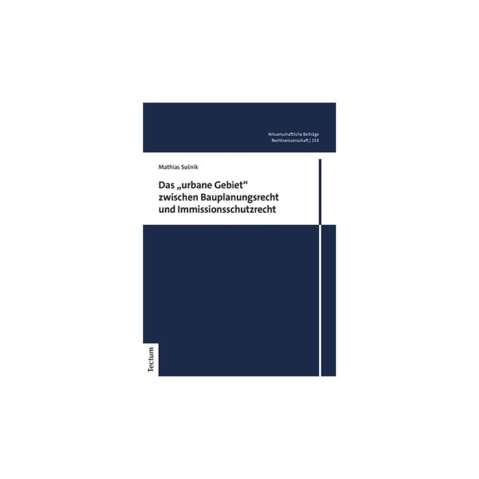Das „urbane Gebiet“ zwischen Bauplanungsrecht und Immissionsschutzrecht