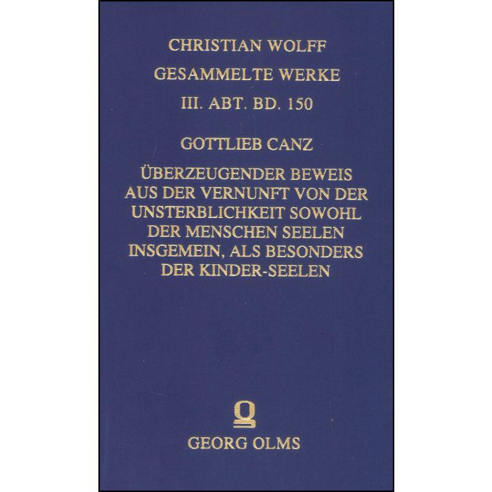 Überzeugender Beweis aus der Vernunft von der Unsterblichkeit sowohl der Menschen Seelen insgemein, als besonders der Kinder-Seelen