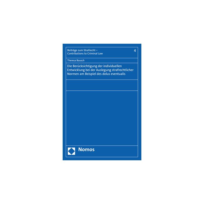 Die Berücksichtigung der individuellen Entwicklung bei der Auslegung strafrechtlicher Normen am Beispiel des dolus eventualis