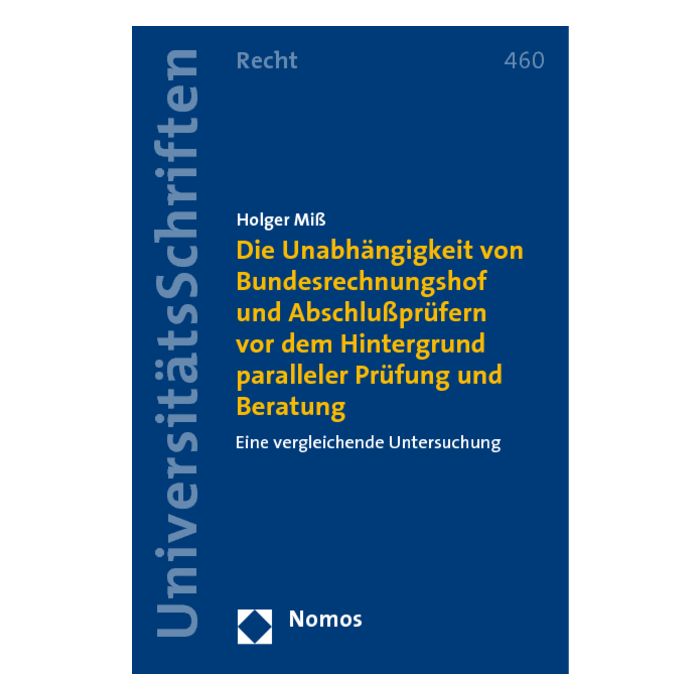 Die Unabhängigkeit von Bundesrechnungshof und Abschlußprüfern vor dem Hintergrund paralleler Prüfung und Beratung