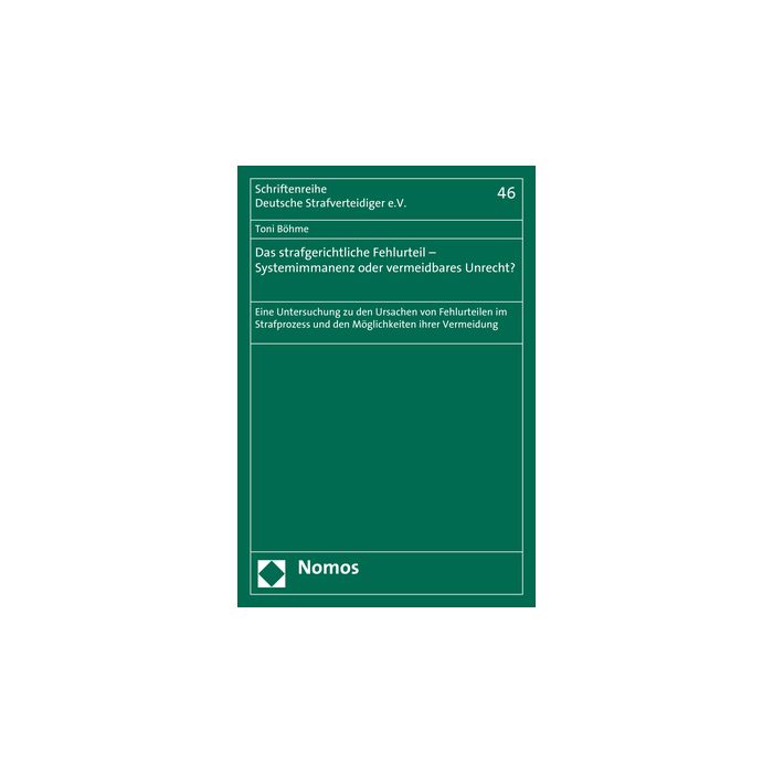 Das strafgerichtliche Fehlurteil - Systemimmanenz oder vermeidbares Unrecht?
