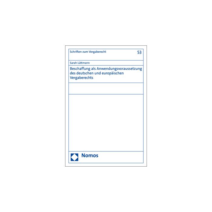 Beschaffung als Anwendungsvoraussetzung des deutschen und europäischen Vergaberechts