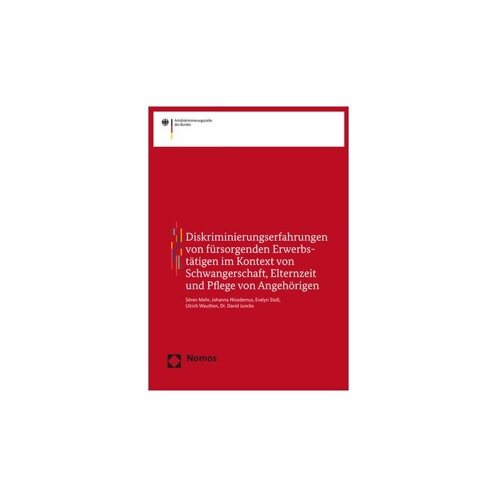 Diskriminierungserfahrungen von fürsorgenden Erwerbstätigen im Kontext von Schwangerschaft, Elternzeit und Pflege von Angehörigen