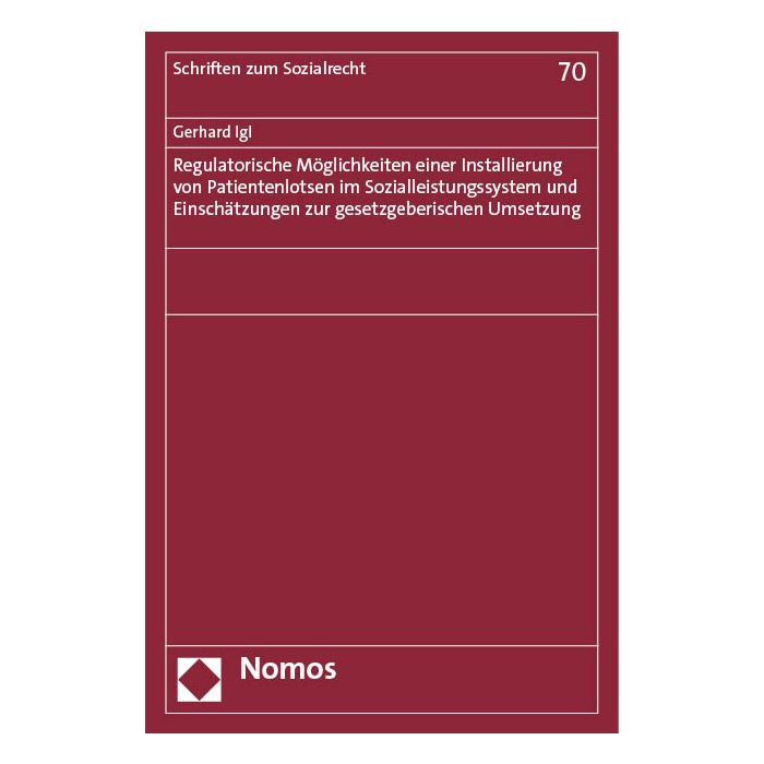 Regulatorische Möglichkeiten einer Installierung von Patientenlotsen im Sozialleistungssystem und Einschätzungen zur gesetzgeberischen Umsetzung