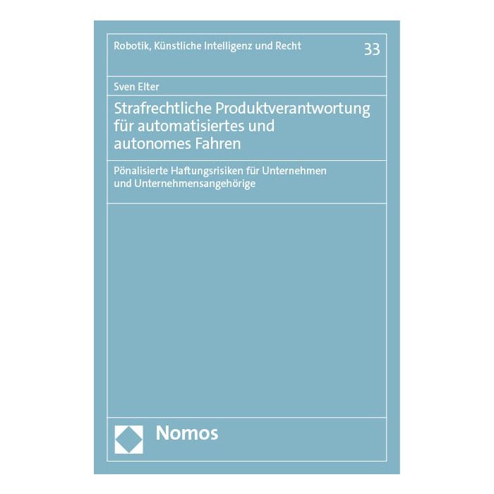 Strafrechtliche Produktverantwortung für automatisiertes und autonomes Fahren