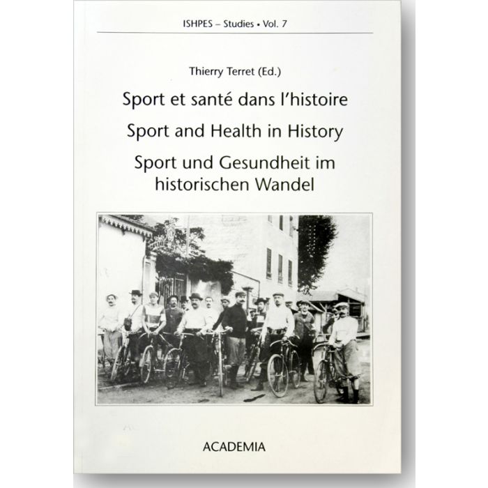 Sport et santé dans l'histoire - Sport and Health in History - Sport und Gesundheit im historischen Wandel