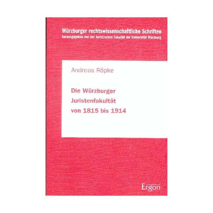 Die Würzburger Juristenfakultät von 1815 bis 1914