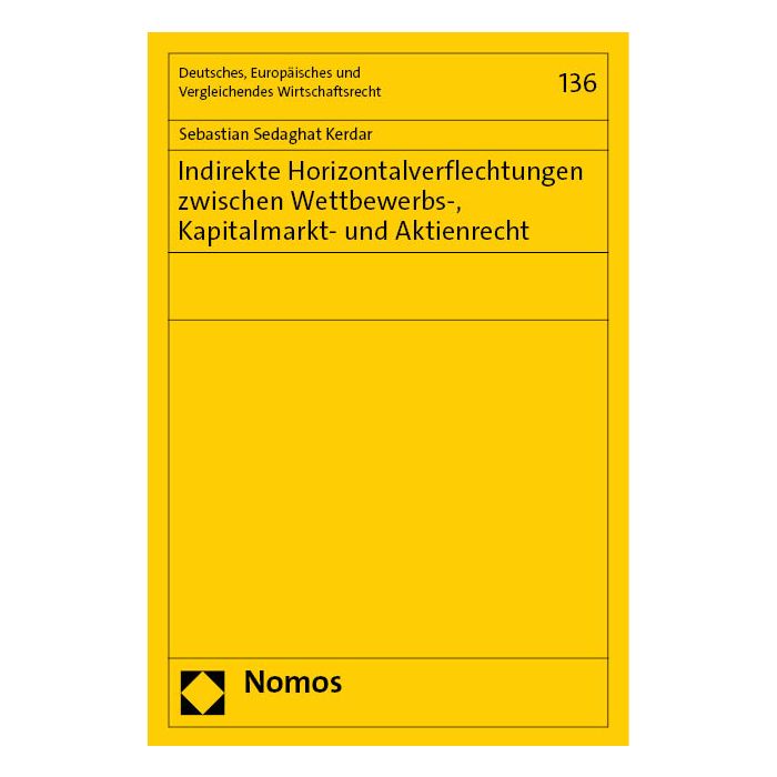 Indirekte Horizontalverflechtungen zwischen Wettbewerbs-, Kapitalmarkt- und Aktienrecht
