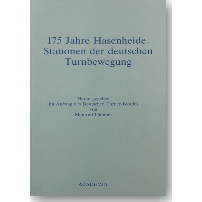 175 Jahre Hasenheide. Stationen der deutschen Turnbewegung