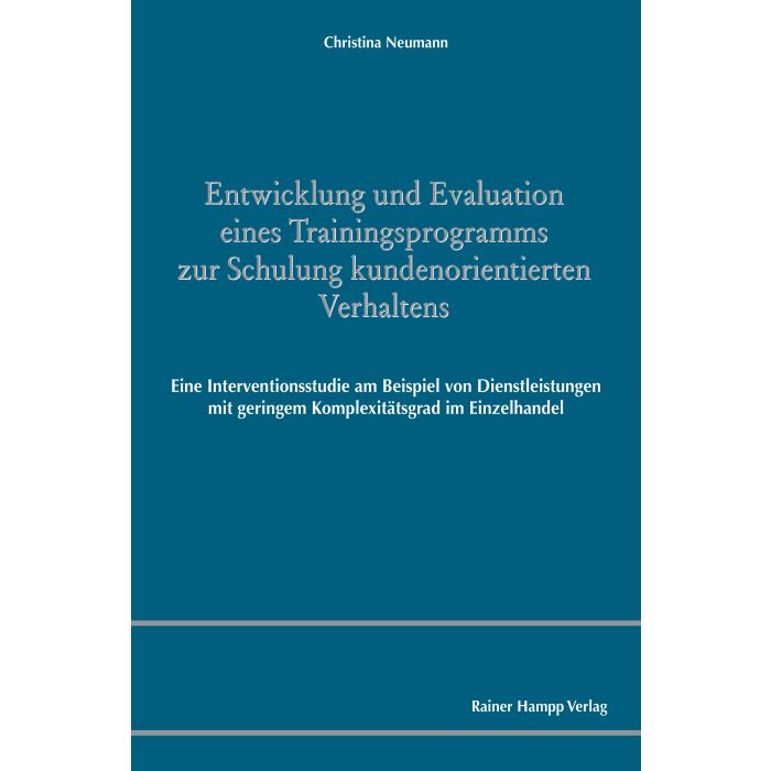 Entwicklung und Evaluation eines Trainingsprogramms zur Schulung kundenorientierten Verhaltens