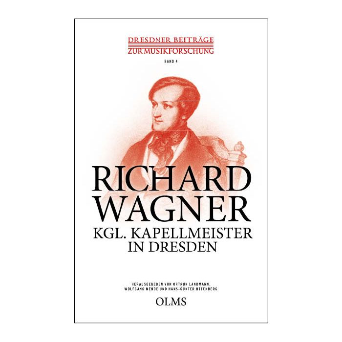 Richard Wagner –  Kgl. Kapellmeister in Dresden