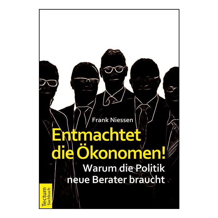 Entmachtet die Ökonomen!