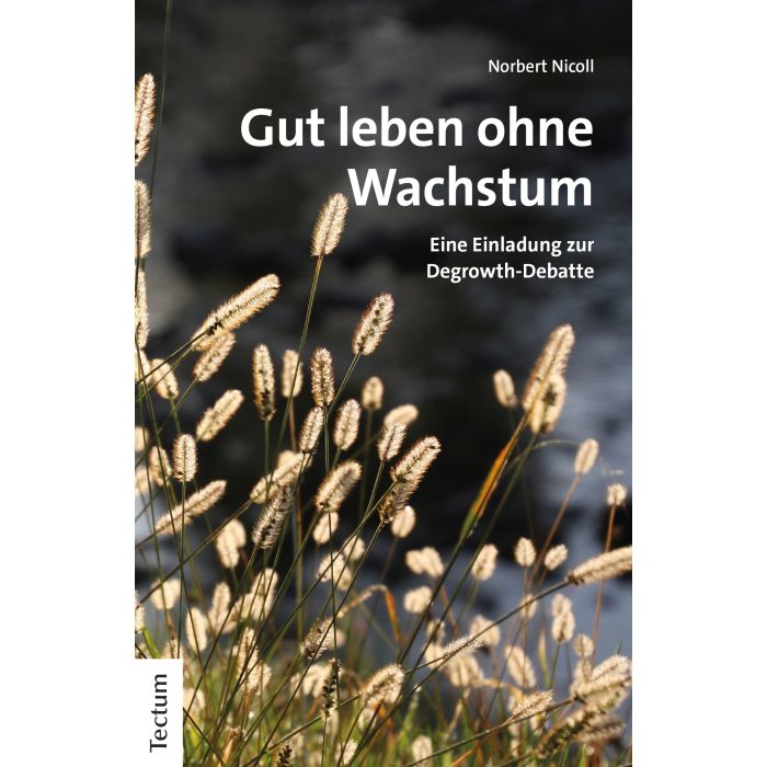 Gut leben ohne Wachstum Gut leben ohne Wachstum