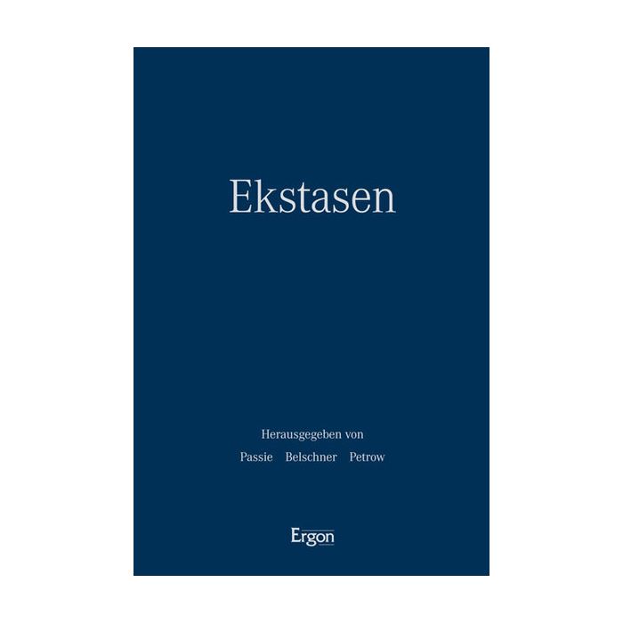 Ekstasen: Kontexte - Formen - Wirkungen