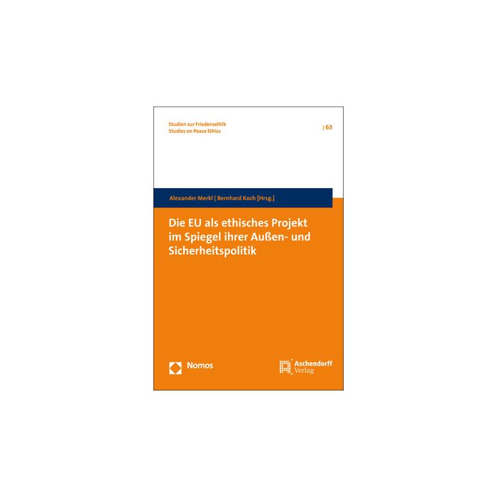 Die EU als ethisches Projekt im Spiegel ihrer Außen- und Sicherheitspolitik