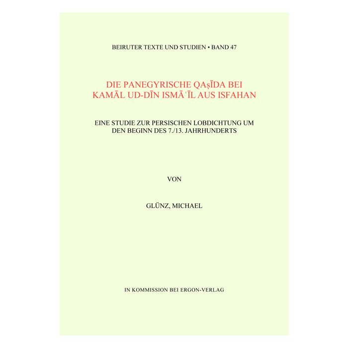Die panegyrische Qasida bei Kamal ud-din Isma'il aus Isfahan