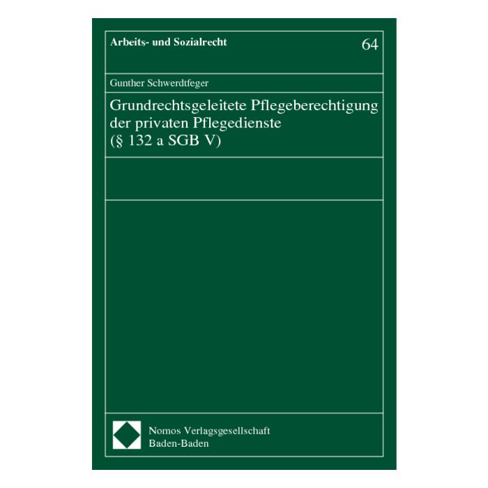 Grundrechtsgeleitete Pflegeberechtigung der privaten Pflegedienste (§ 132 a SGB V)
