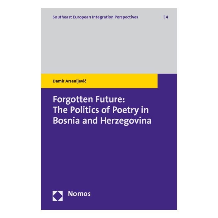 Forgotten Future: The Politics of Poetry in Bosnia and Herzegovina