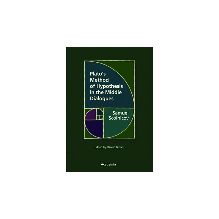 Plato's Method of Hypothesis in the Middle Dialogues