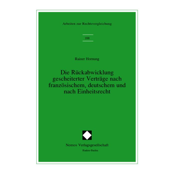 Die Rückabwicklung gescheiterter Verträge nach französischem, deutschem und nach Einheitsrecht
